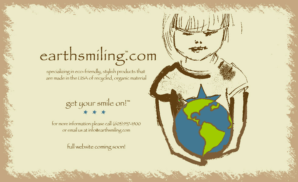 Earthsmiling.com - specializing in eco-friendly stylish products that are made in USA of recycled organic materials